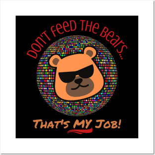 Don't Feed the Bears, That's My Job - Gay Posters and Art